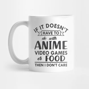 Anime - If it doesn't have to do with anime video games or food then I don't care Mug